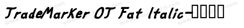 TradeMarker OT Fat Italic字体转换